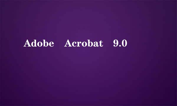 Adobe Acrobat 9.0